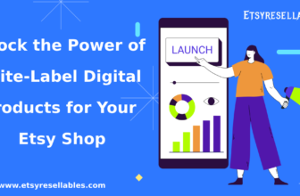 Unlock the Power of White-Label Digital Products for Your Etsy Shop